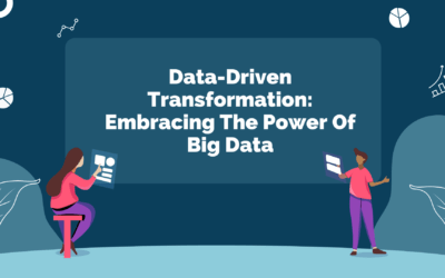Data-Driven Transformation: Embracing The Power Of Big Data