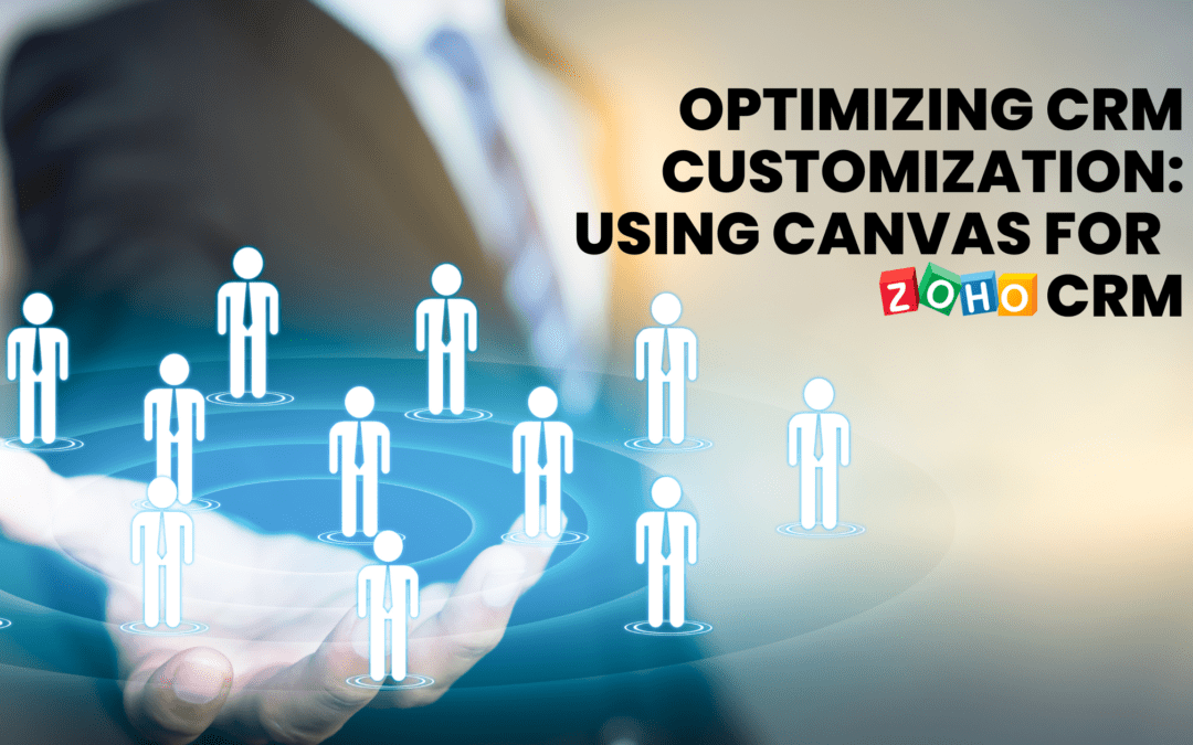 Optimizing CRM Customization: Using Canvas for Zoho CRM