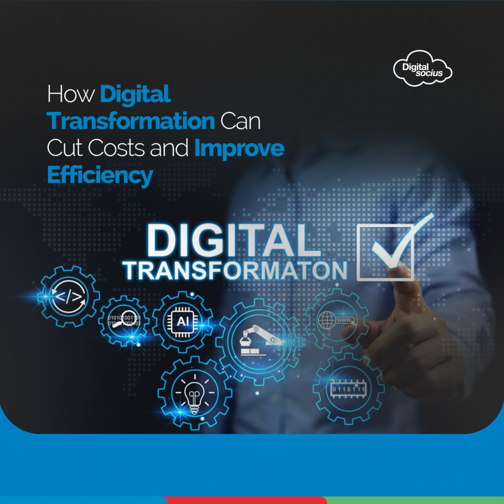 How Digital Transformation Can Cut Costs and Improve Efficiency ...