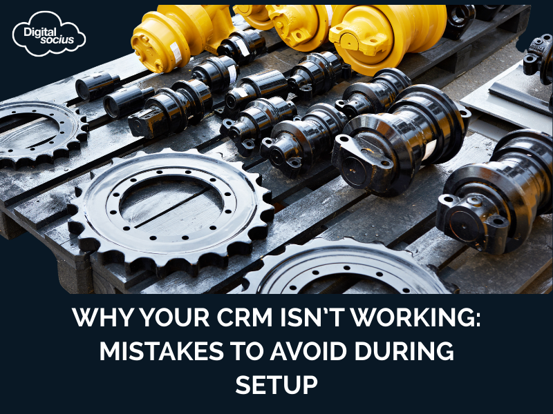 Why Your CRM Isn’t Working: Mistakes to Avoid During Setup